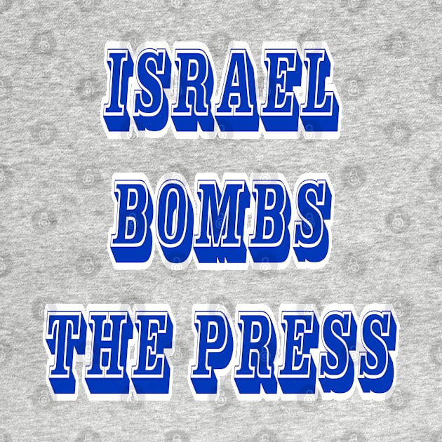 Israel Bombs The Press - Back by SubversiveWare